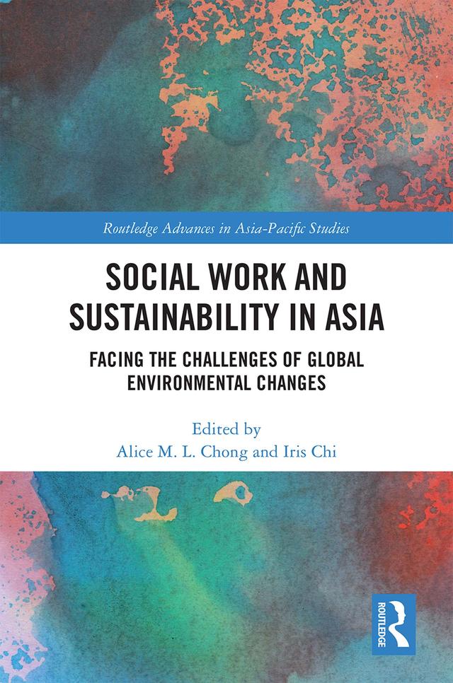 Social Work and Sustainability in Asia by Alice M. L. Chong, Iris Chi