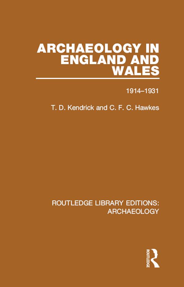 Archaeology in England and Wales 1914 - 1931 by C.F.C. Hawkes, T.D. Kendrick