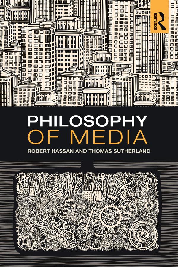 Philosophy of Media by Robert Hassan, Thomas Sutherland