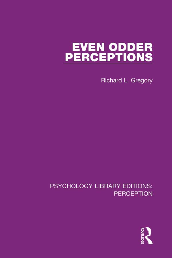 Even Odder Perceptions by Richard L. Gregory