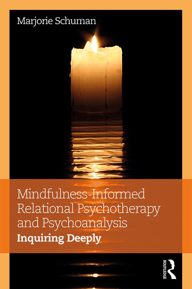 Mindfulness-Informed Relational Psychotherapy and Psychoanalysis by Marjorie Schuman