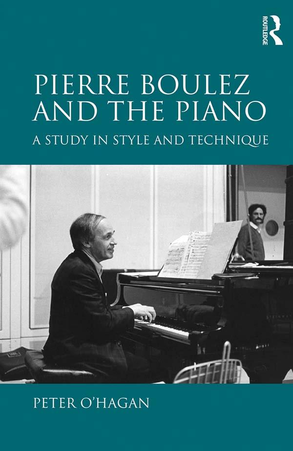 Pierre Boulez and the Piano by Peter O'Hagan