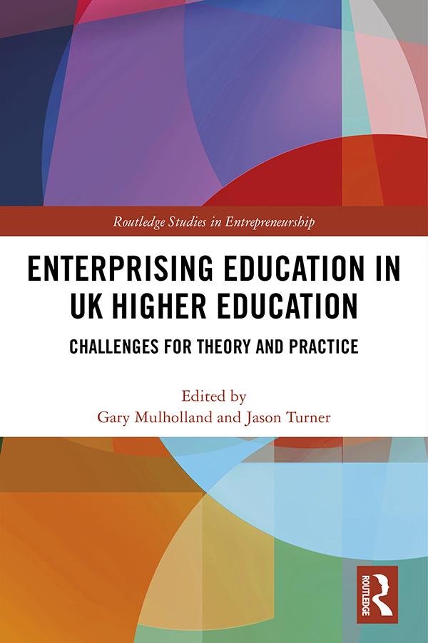 Enterprising Education in UK Higher Education by Gary Mulholland, Jason Turner
