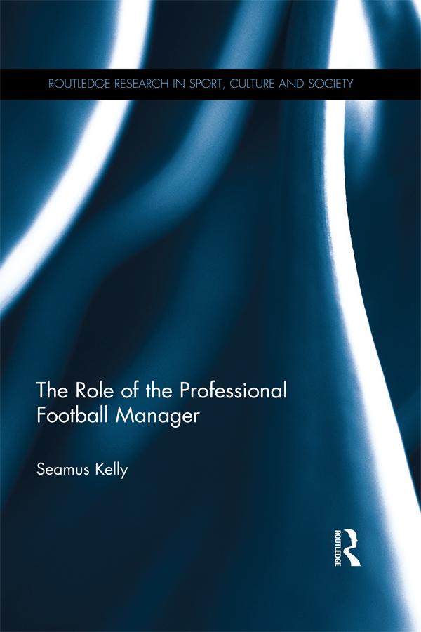 The Role of the Professional Football Manager by Seamus Kelly