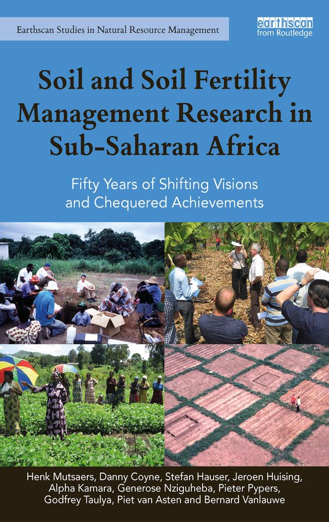 Soil and Soil Fertility Management Research in Sub-Saharan Africa by Alpha Kamara, Bernard Vanlauwe, Danny Coyne, Generose Nziguheba, Godfrey Taulya, Henk Mutsaers, Jeroen Huising, Pieter Pypers, Piet van Asten, Stefan Hauser