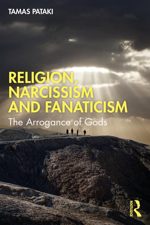 Religion, Narcissism and Fanaticism by Tamas Pataki