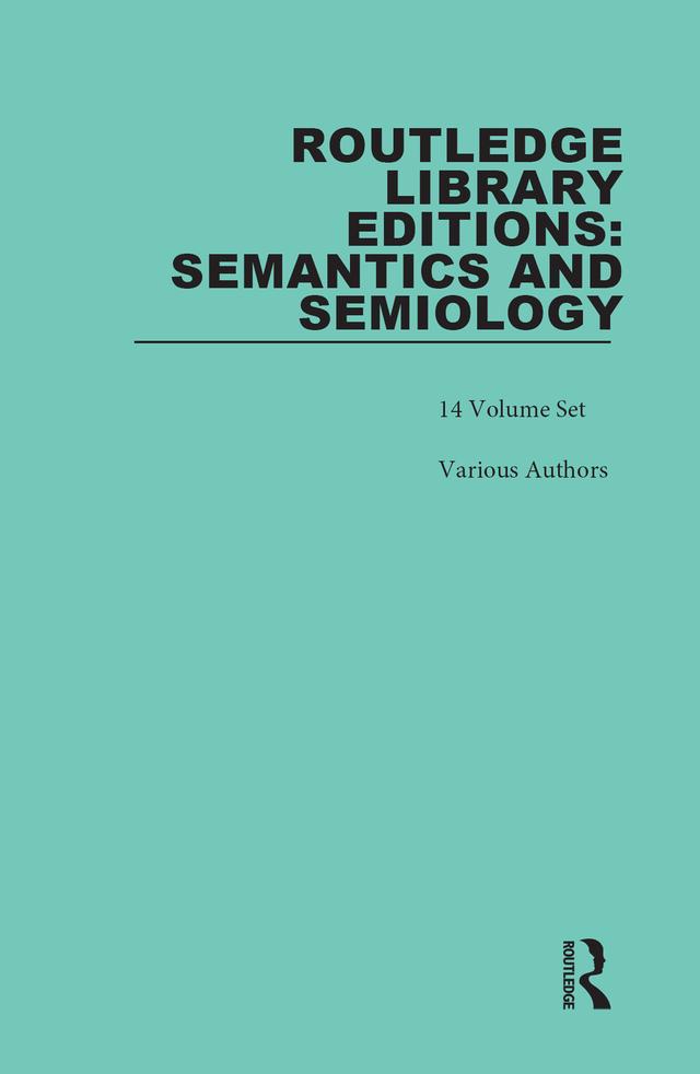 Routledge Library Editions: Semantics and Semiology by Various