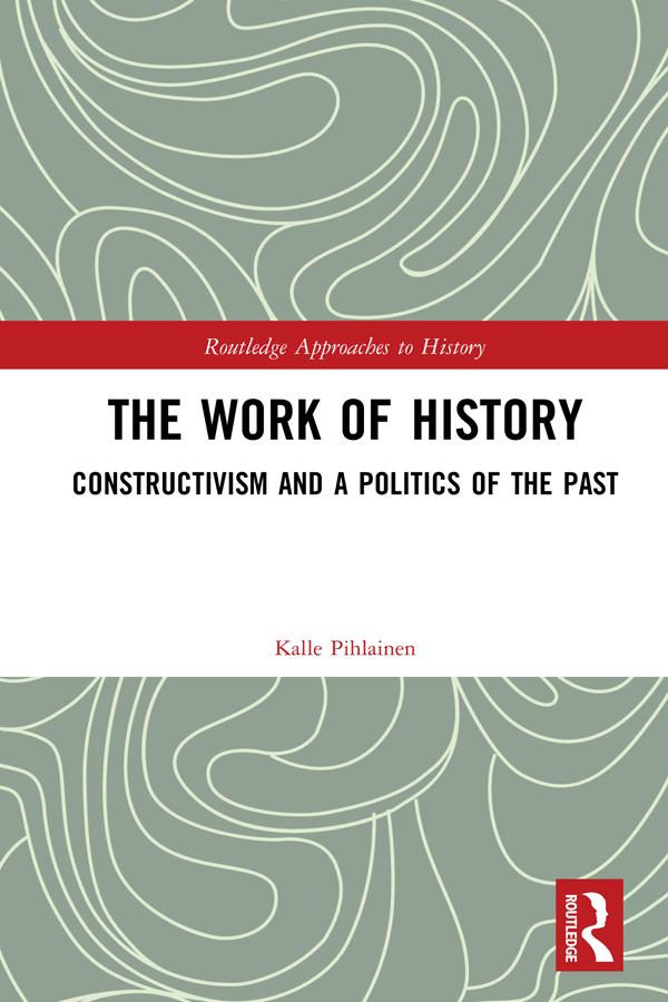 The Work of History by Kalle Pihlainen