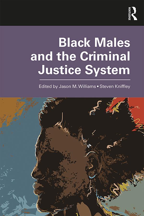 Black Males and the Criminal Justice System by Jason M. Williams, Steven Kniffley