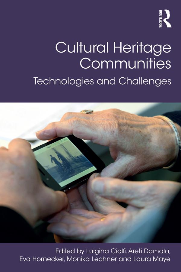 Cultural Heritage Communities by Areti Damala, Eva Hornecker, Laura Maye, Luigina Ciolfi, Monika Lechner