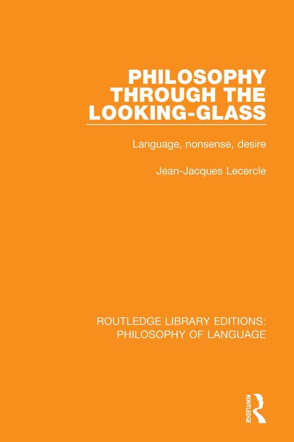 Philosophy Through The Looking-Glass by Jean-Jacques Lecercle