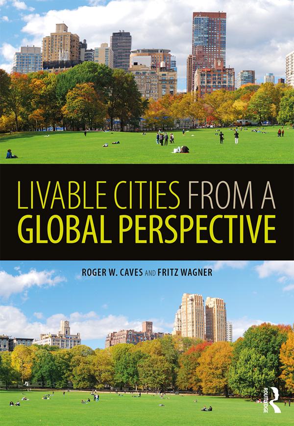 Livable Cities from a Global Perspective by Fritz Wagner, Roger Caves
