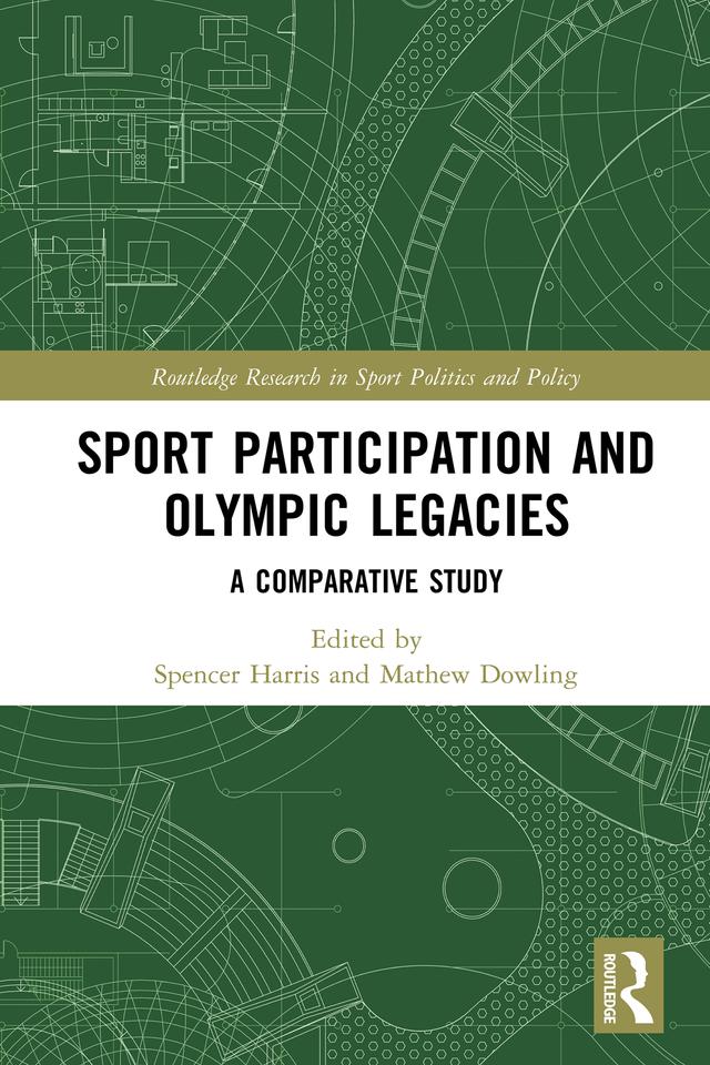 Sport Participation and Olympic Legacies by Mathew Dowling, Spencer Harris