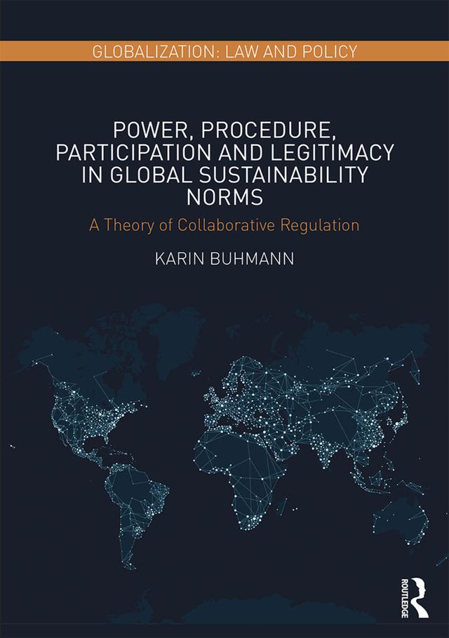 Power, Procedure, Participation and Legitimacy in Global Sustainability Norms by Karin Buhmann