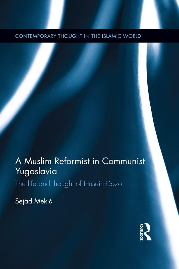 A Muslim Reformist in Communist Yugoslavia by Sejad Mekić
