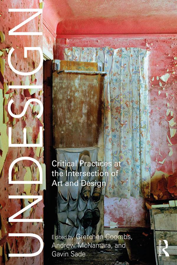 Undesign by Andrew McNamara, Gavin Sade, Gretchen Coombs