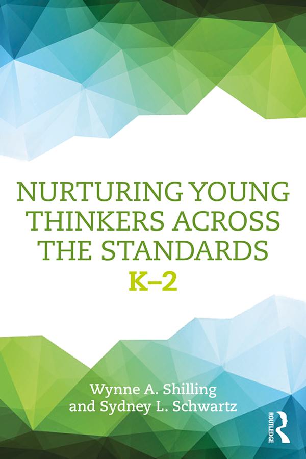 Nurturing Young Thinkers Across the Standards by Sydney L. Schwartz, Wynne A. Shilling