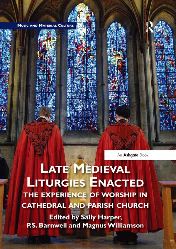 Late Medieval Liturgies Enacted by Magnus Williamson, P Barnwell, Sally Harper