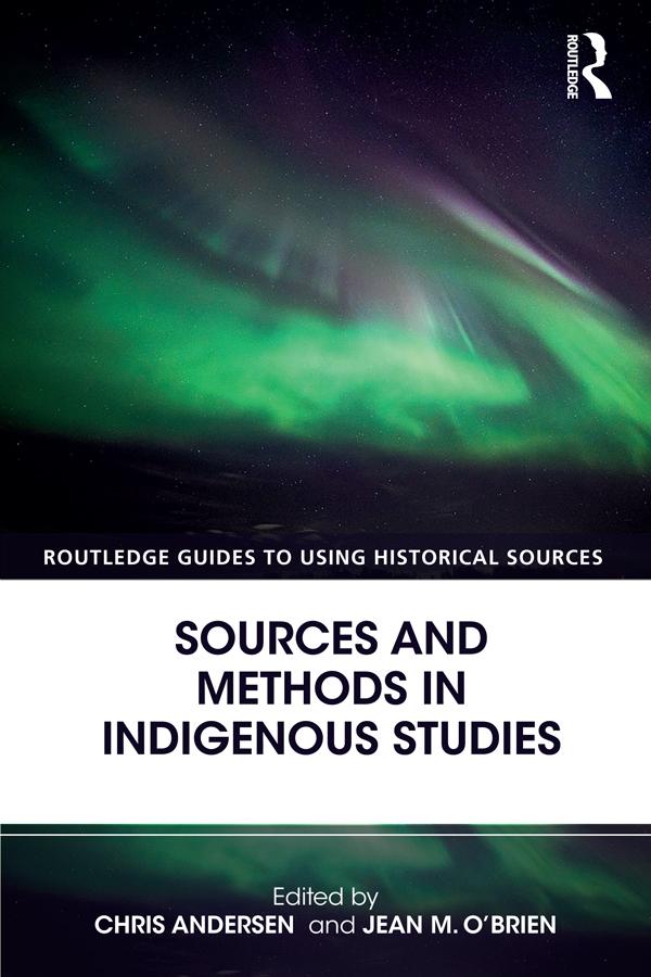 Sources and Methods in Indigenous Studies by Chris Andersen, Jean M. O'Brien