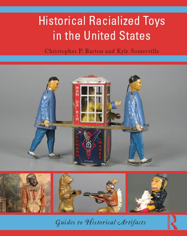 Historical Racialized Toys in the United States by Christopher P. Barton, Kyle Somerville
