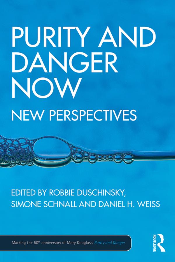 Purity and Danger Now by Daniel Weiss, Robbie Duschinsky, Simone Schnall