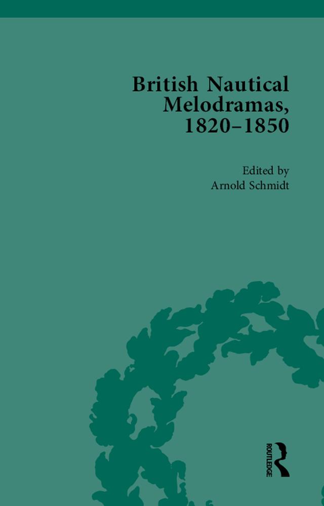 British Nautical Melodramas, 1820–1850 by Arnold Schmidt