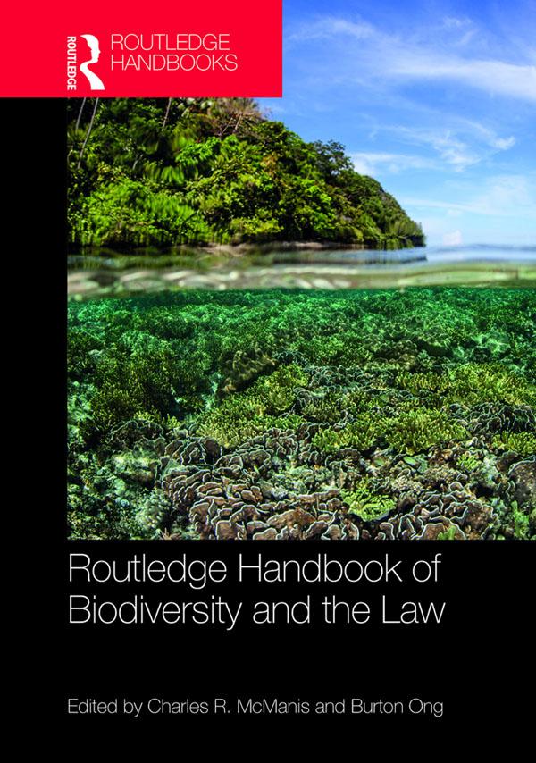 Routledge Handbook of Biodiversity and the Law by Burton Ong, Charles R. McManis