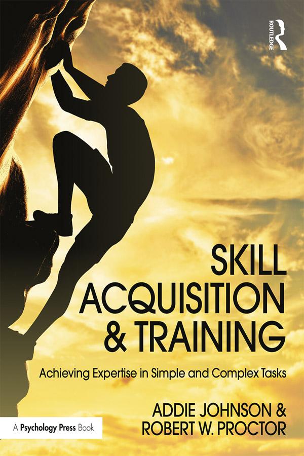 Skill Acquisition and Training by Addie Johnson, Robert W. Proctor