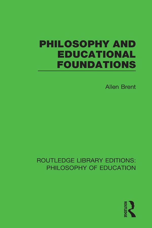 Philosophy and Educational Foundations by Allen Brent