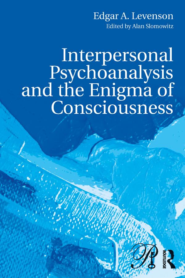 Interpersonal Psychoanalysis and the Enigma of Consciousness by Alan Slomowitz, Edgar A. Levenson