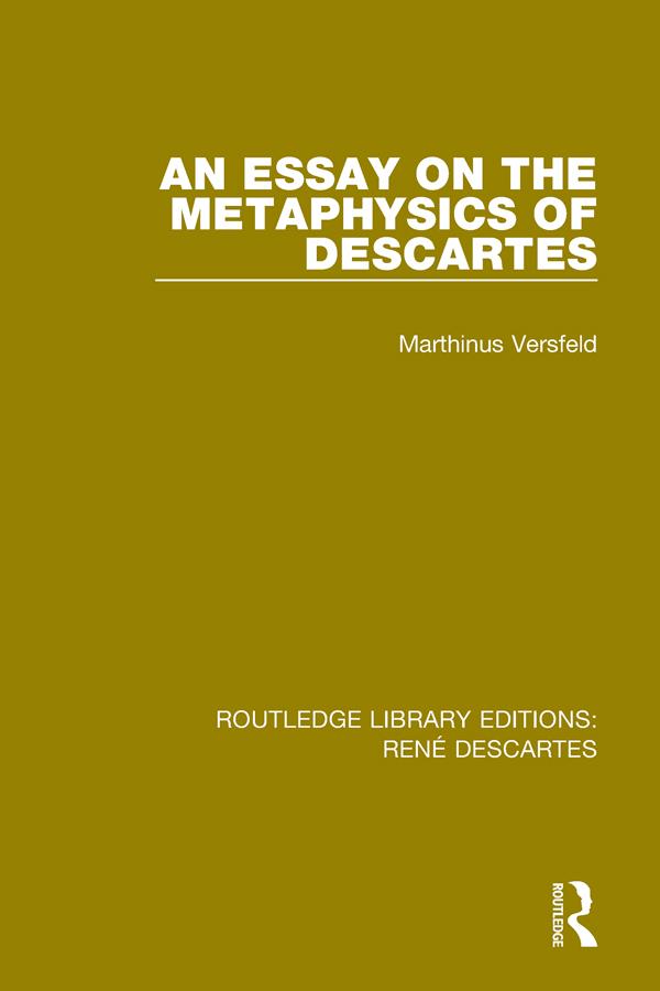 An Essay on the Metaphysics of Descartes by Marthinus Versfeld