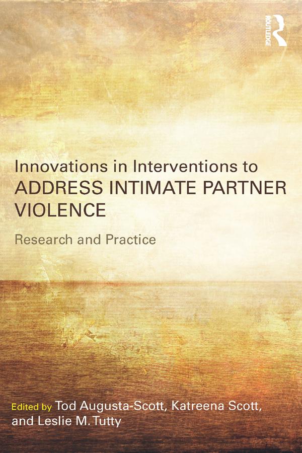 Innovations in Interventions to Address Intimate Partner Violence by Katreena Scott, Leslie M. Tutty, Tod Augusta-Scott