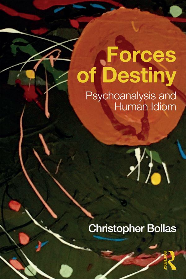 Forces of Destiny by Christopher Bollas