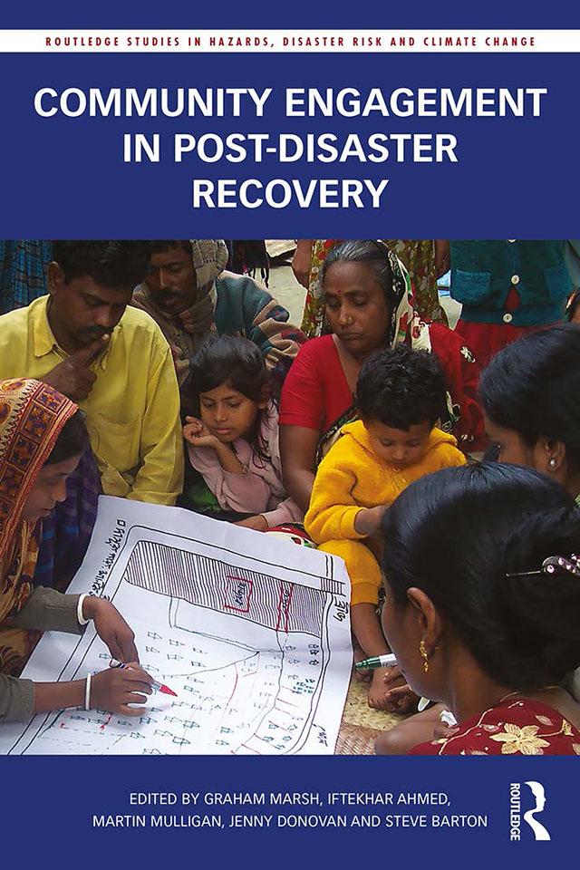 Community Engagement in Post-Disaster Recovery by Graham Marsh, Iftekhar Ahmed, Jenny Donovan, Martin Mulligan, Steve Barton