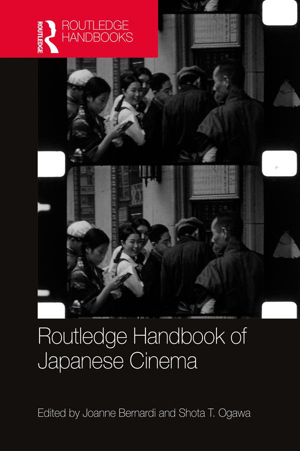 Routledge Handbook of Japanese Cinema by Joanne Bernardi, Shota T. Ogawa