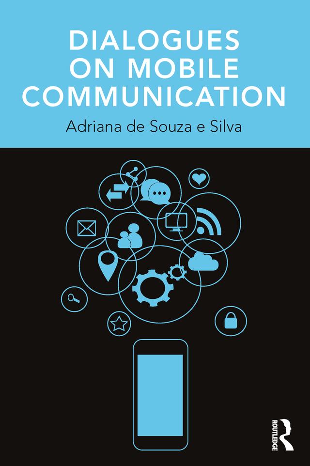 Dialogues on Mobile Communication by Adriana de Souza e Silva