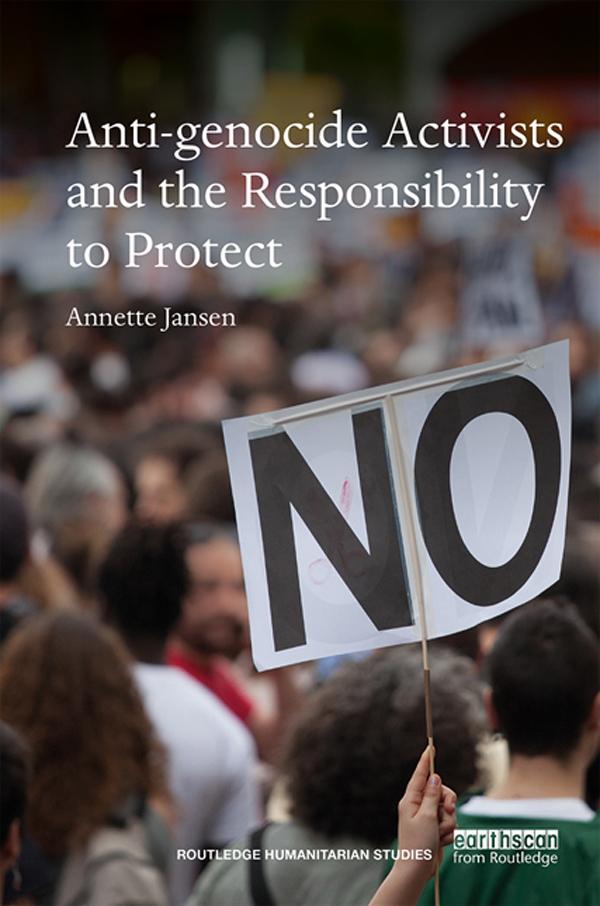 Anti-genocide Activists and the Responsibility to Protect by Annette Jansen