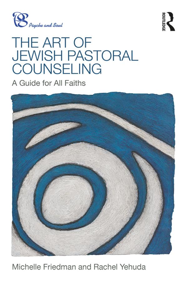 The Art of Jewish Pastoral Counseling by Michelle Friedman, Rachel Yehuda