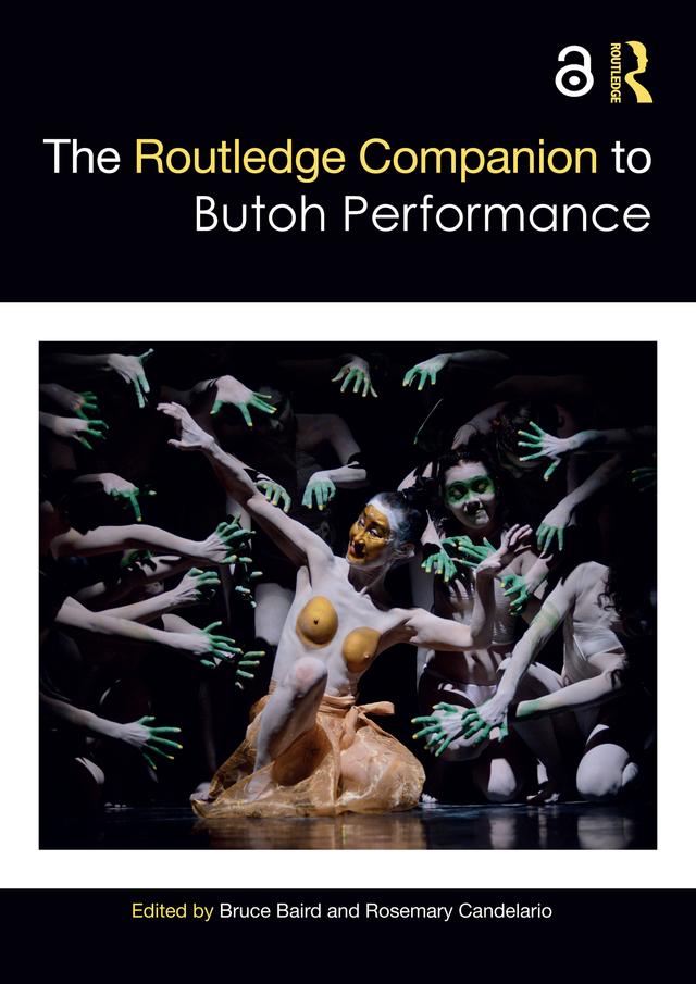 The Routledge Companion to Butoh Performance by Bruce Baird, Rosemary Candelario