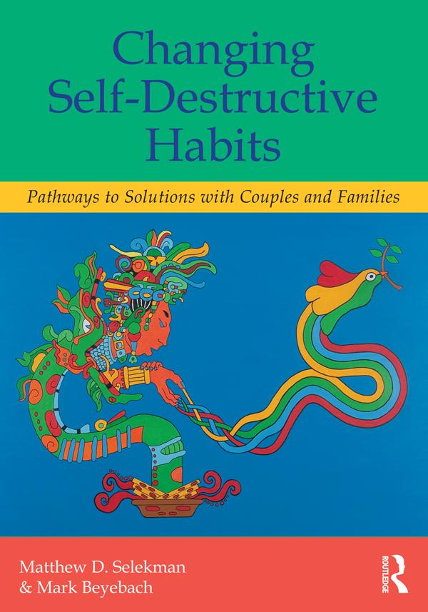 Changing Self-Destructive Habits by Mark Beyebach, Matthew D. Selekman