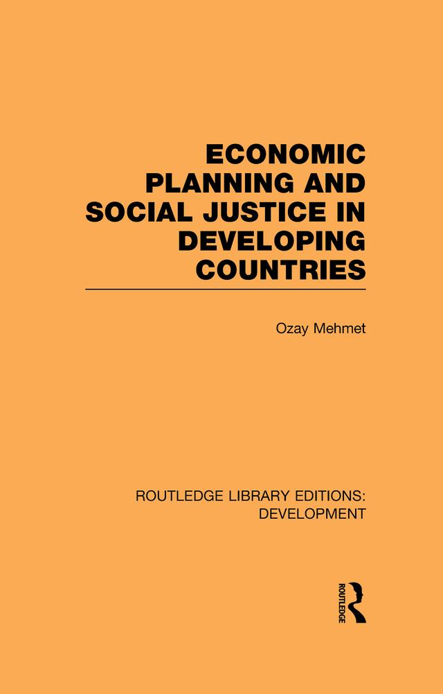 Economic Planning and Social Justice in Developing Countries by Ozay Mehmet