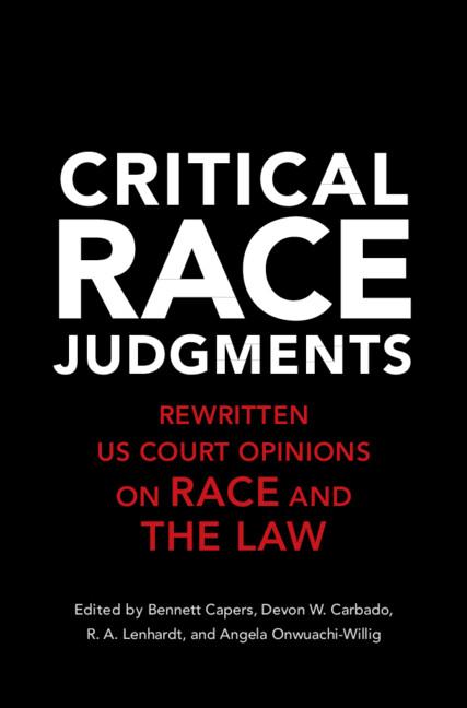 Critical Race Judgments by Angela Onwuachi-Willig, Bennett Capers, Devon W. Carbado, R. A. Lenhardt