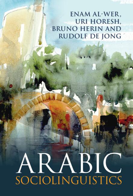 Arabic Sociolinguistics by Bruno Herin, Enam Al-Wer, Rudolf De Jong, Uri Horesh