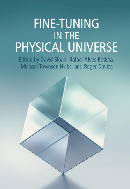 Fine-Tuning in the Physical Universe by David Sloan, Michael Townsen Hicks, Rafael Alves Batista, Roger Davies