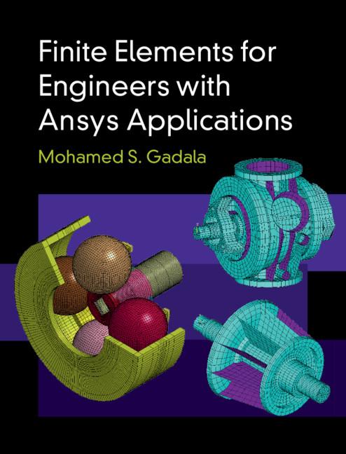 Finite Elements for Engineers with Ansys Applications by Mohamed S. Gadala
