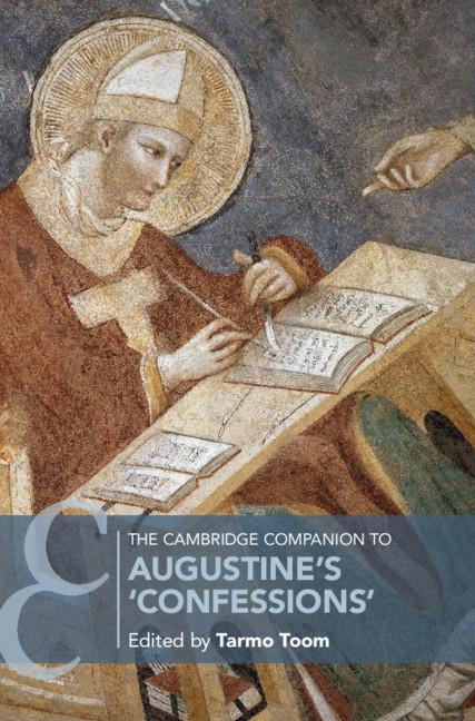 The Cambridge Companion to Augustine's 'Confessions' by Tarmo Toom