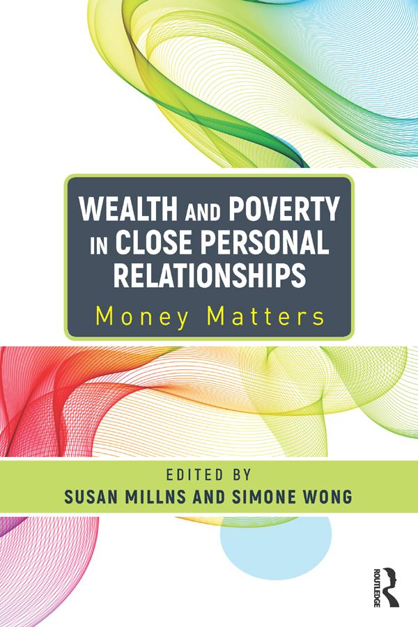Wealth and Poverty in Close Personal Relationships by Simone Wong, Susan Millns