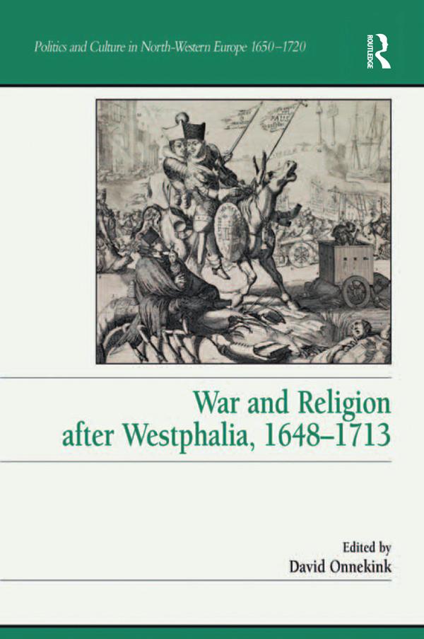 War and Religion after Westphalia, 1648–1713 by David Onnekink
