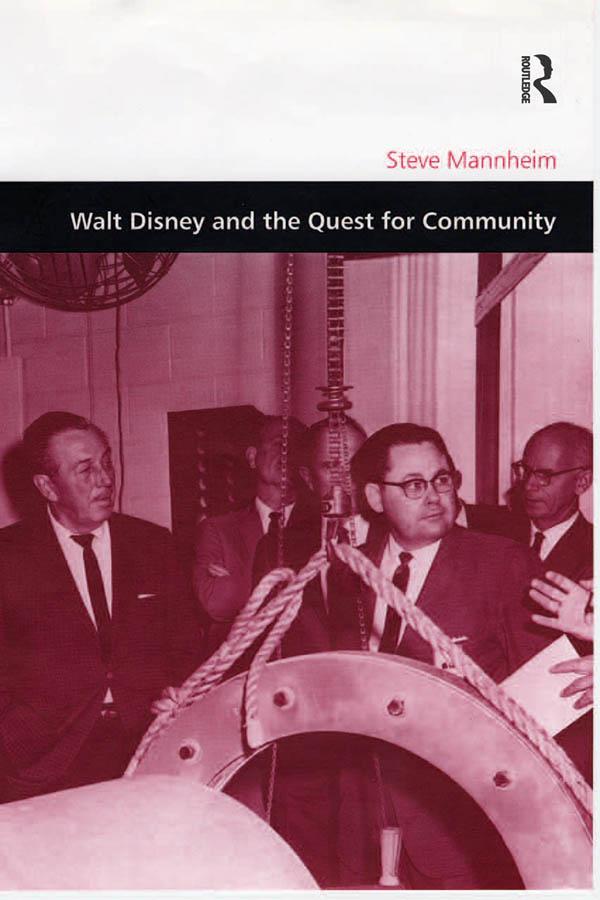 Walt Disney and the Quest for Community by Steve Mannheim
