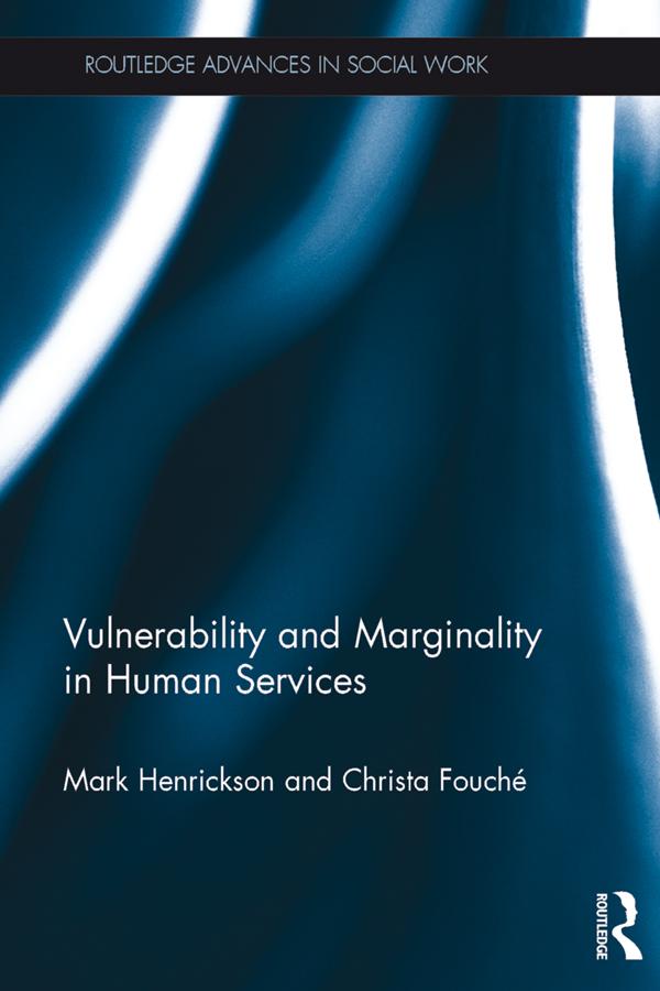 Vulnerability and Marginality in Human Services by Christa Fouché, Mark Henrickson